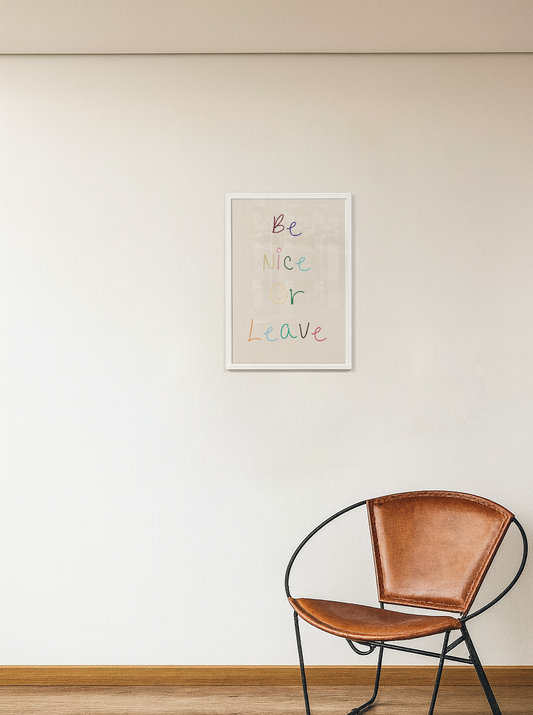 Quadro Be nice or Leave A3 - Pronta Entrega