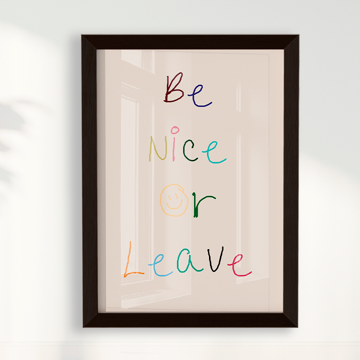 Be nice or Leave
