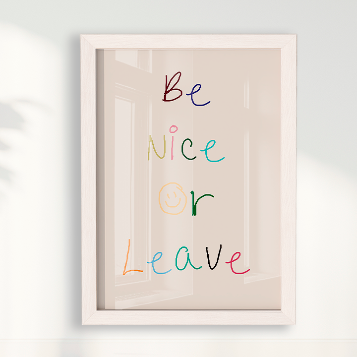 Be nice or Leave