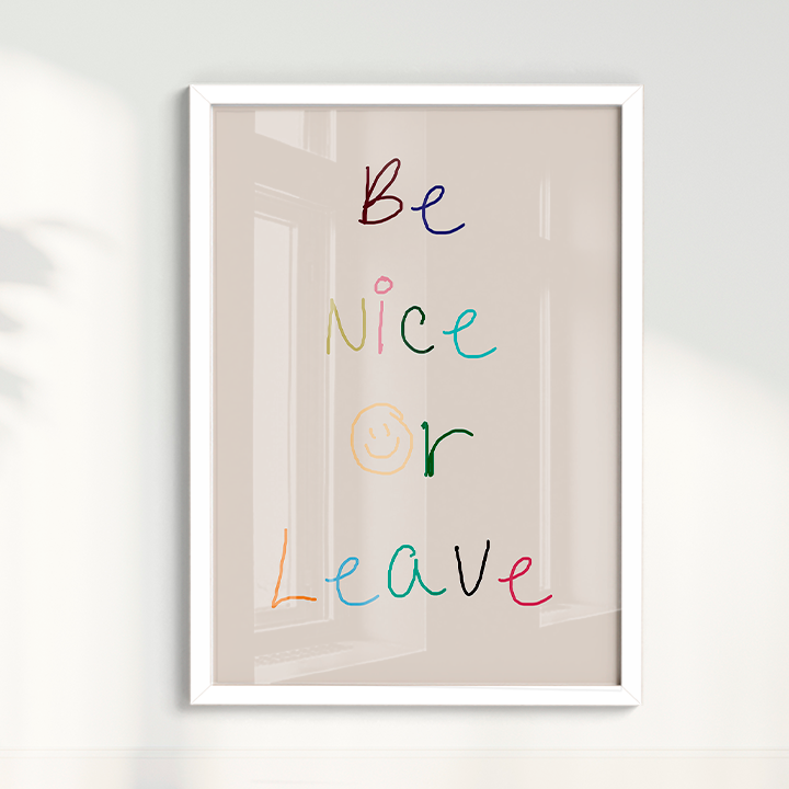 Be nice or Leave