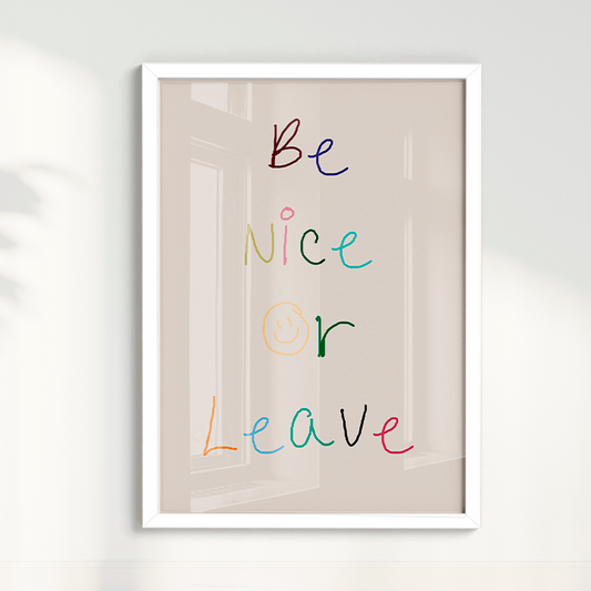 Quadro Be nice or Leave A3 - Pronta Entrega