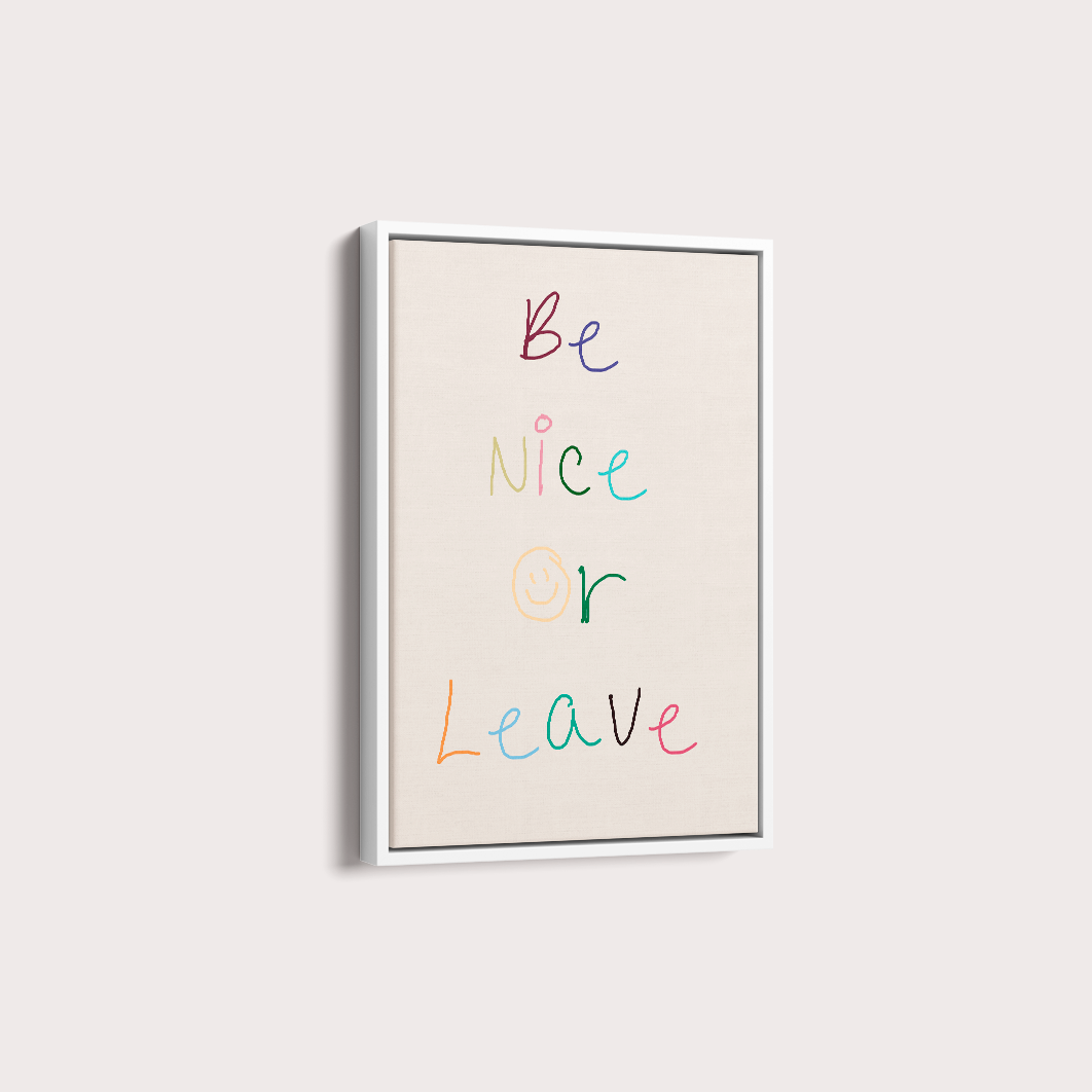 Be nice or Leave