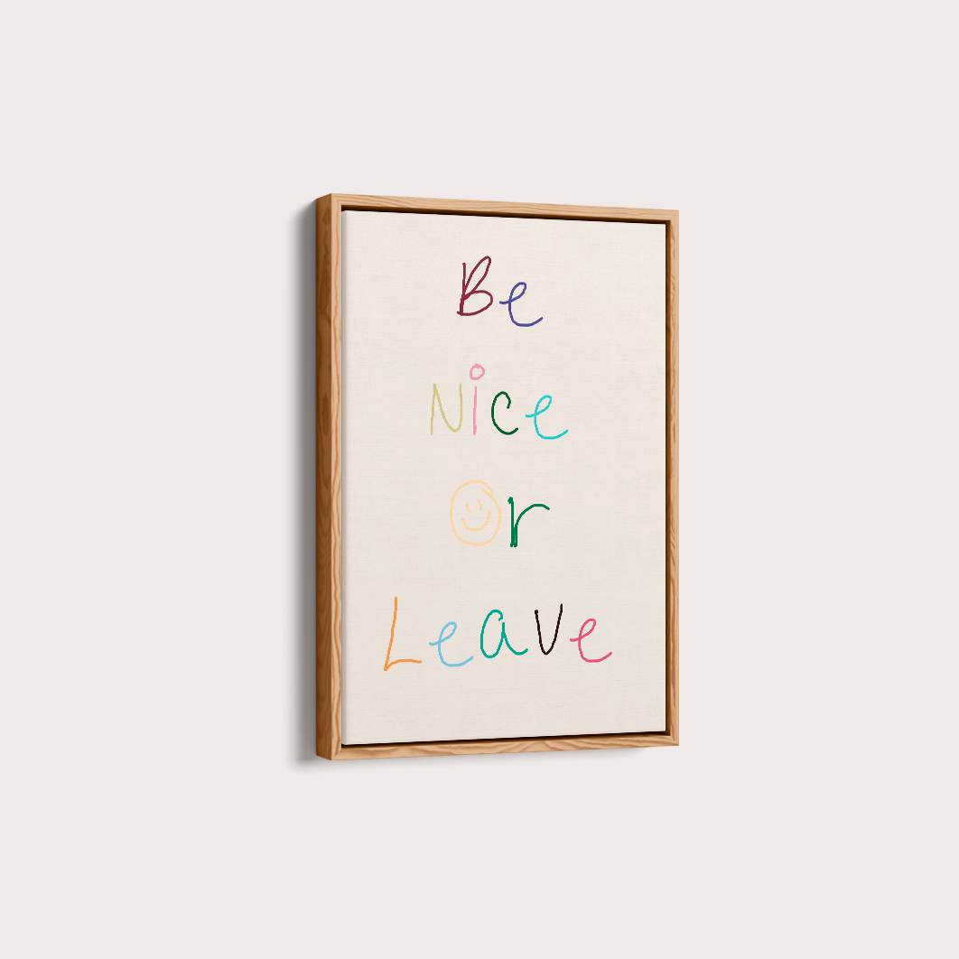 Be nice or Leave