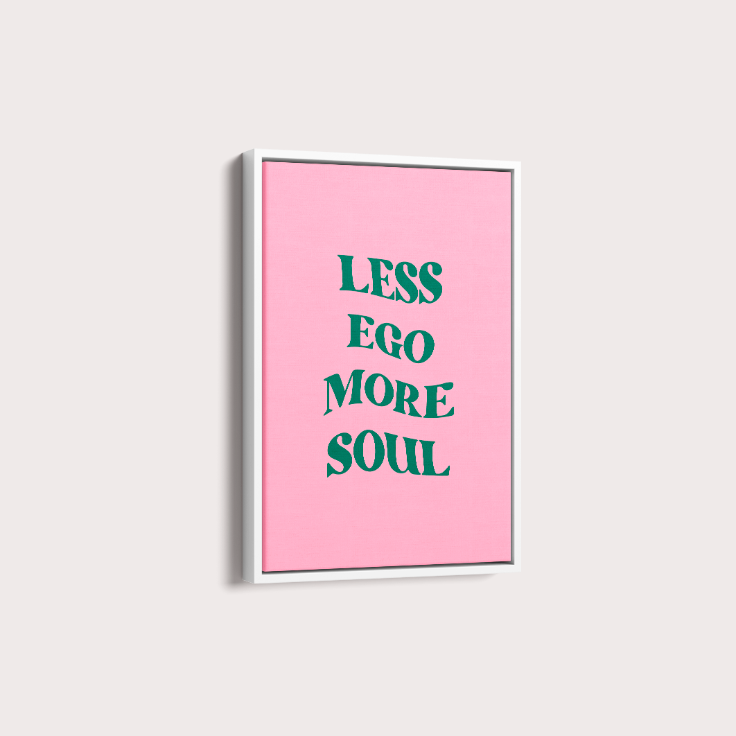 Less ego more soul
