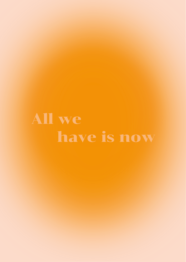 All we have is now 2