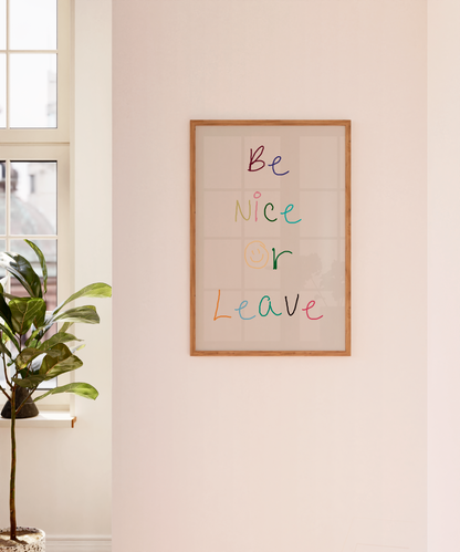 Be nice or Leave