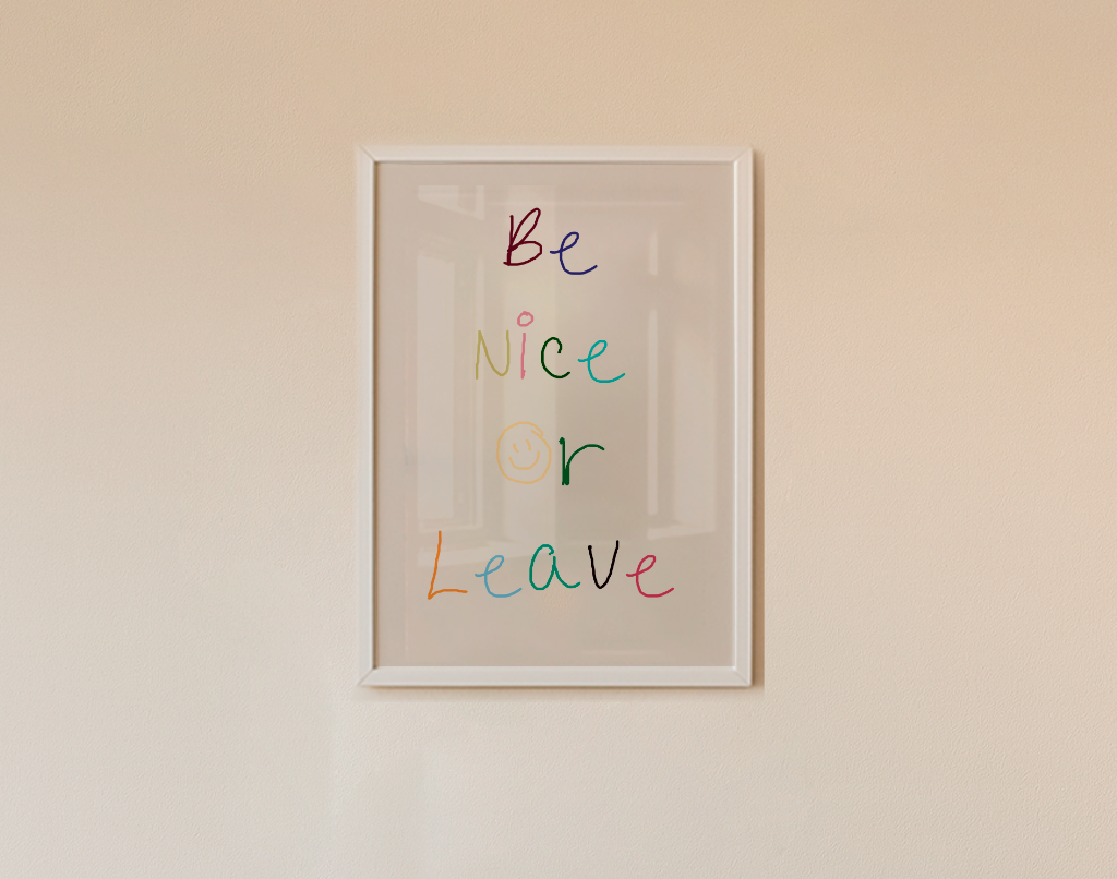 Quadro Be nice or Leave A3 - Pronta Entrega