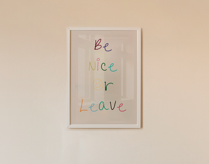 Quadro Be nice or Leave A3 - Pronta Entrega