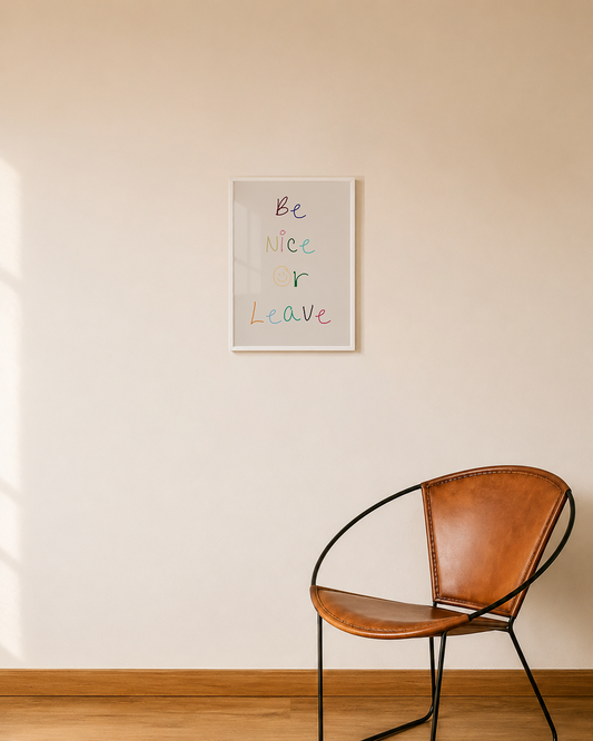 Quadro Be nice or Leave A3 - Pronta Entrega