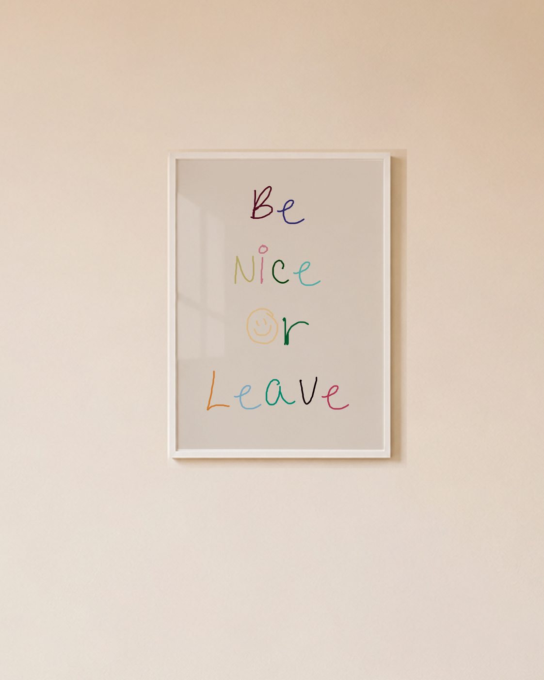 Quadro Be nice or Leave A3 - Pronta Entrega