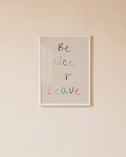 Quadro Be nice or Leave A3 - Pronta Entrega