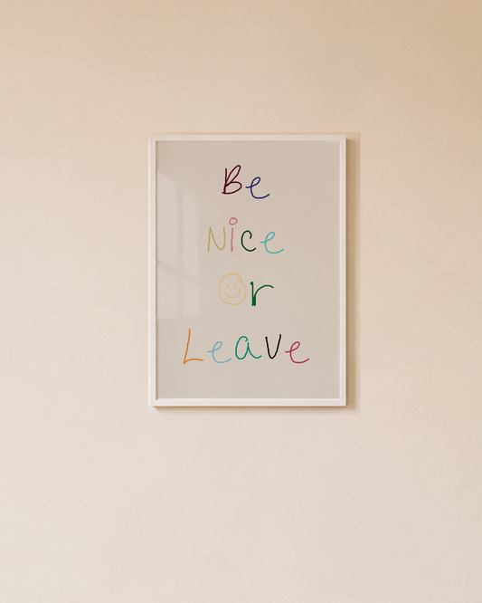 Quadro Be nice or Leave A3 - Pronta Entrega