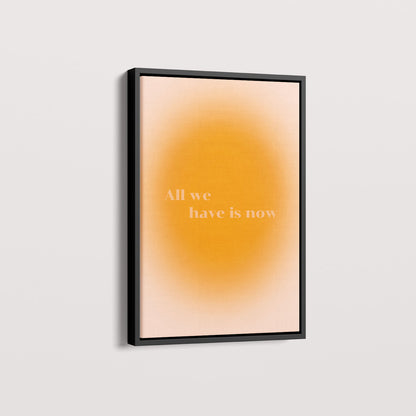 Quadro All we have is now