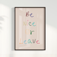 Be nice or Leave