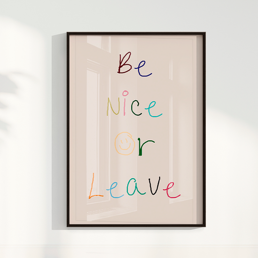 Be nice or Leave