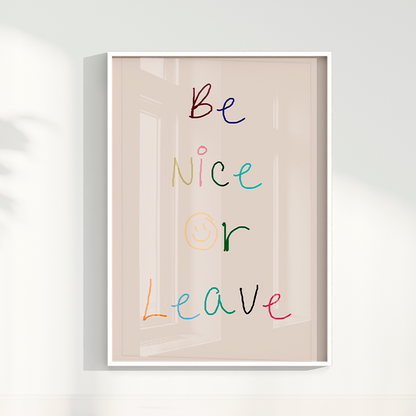 Be nice or Leave