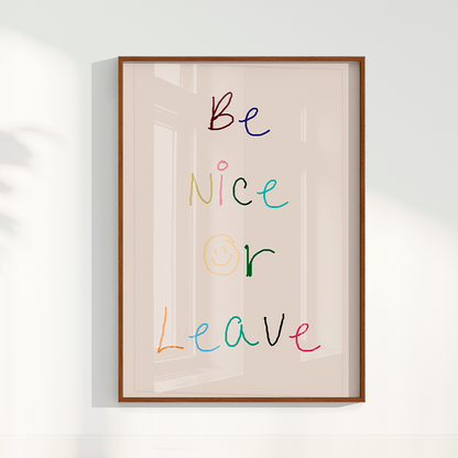 Be nice or Leave