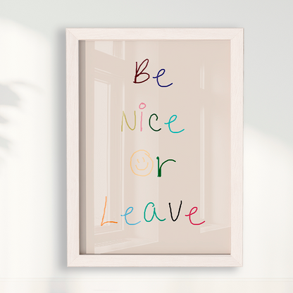 Be nice or Leave