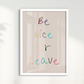 Be nice or Leave