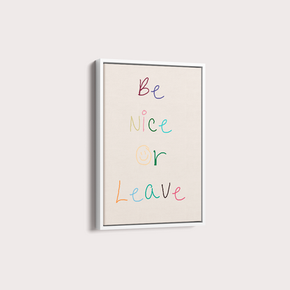 Be nice or Leave