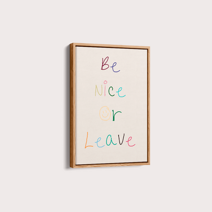 Be nice or Leave