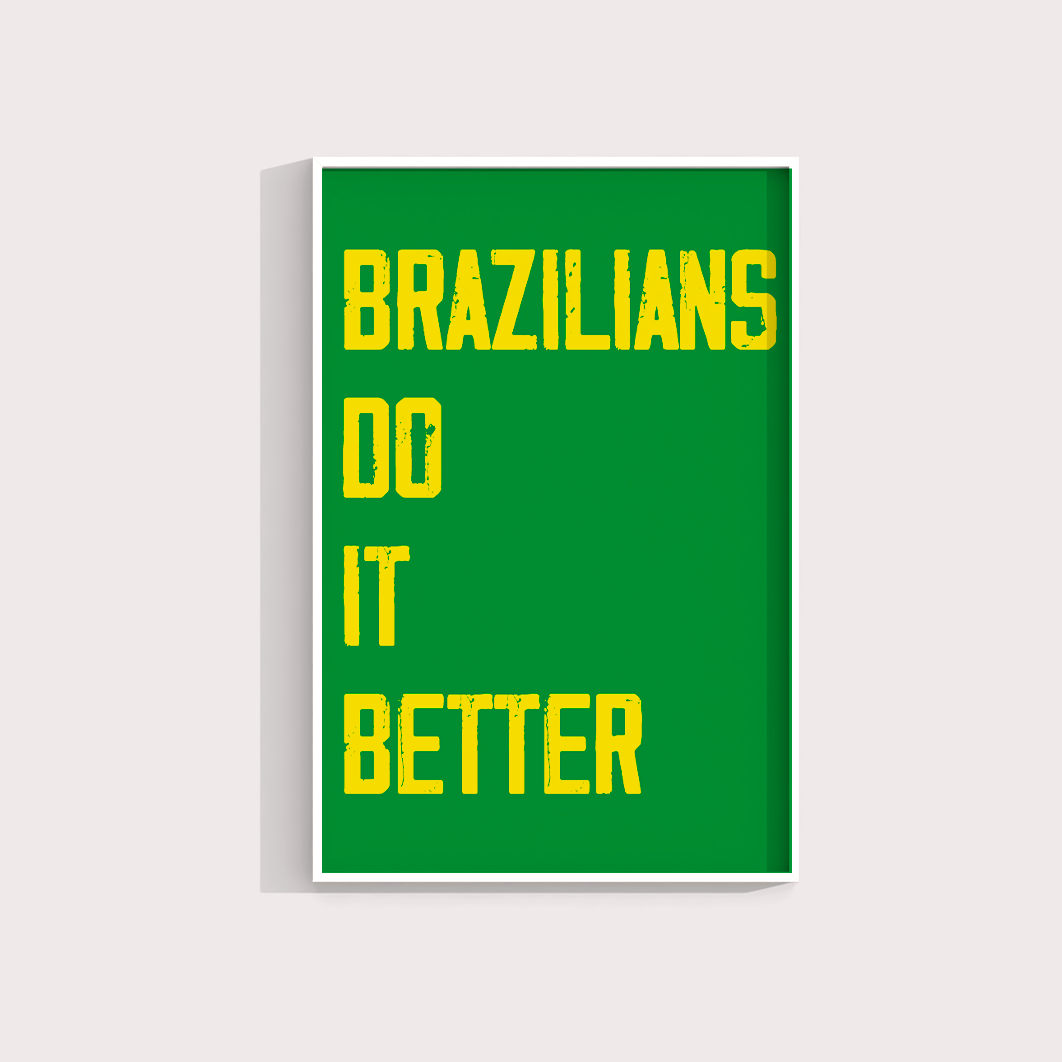 Brazilians do it Better - LARTESTUDIO