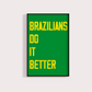 Brazilians do it Better - LARTESTUDIO