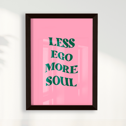 Less ego more soul
