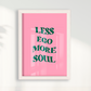 Less ego more soul
