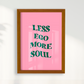 Less ego more soul