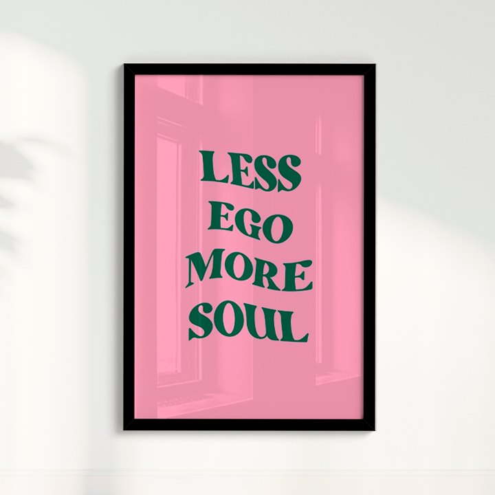 Less ego more soul