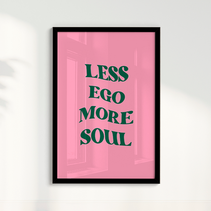 Less ego more soul