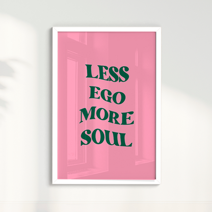 Less ego more soul