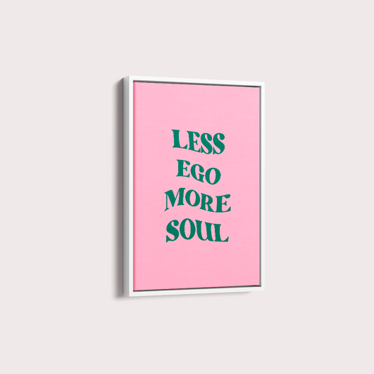 Less ego more soul