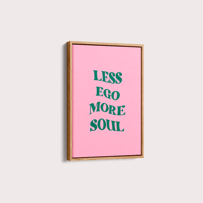 Less ego more soul