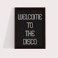 Welcome to the disco