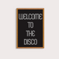 Welcome to the disco