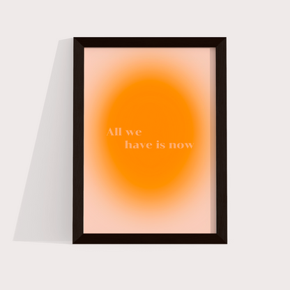 All we have is now 2