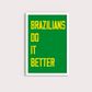 Brazilians do it Better - LARTESTUDIO