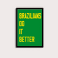 Brazilians do it Better - LARTESTUDIO