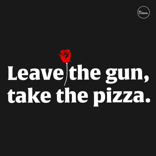 Leave the Gun, take the Pizza -al Cinema - Edição Limitada - LARTESTUDIO