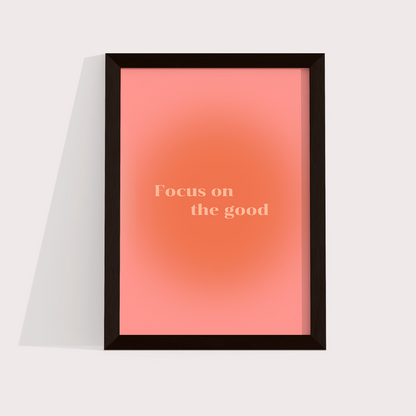 Focus on The good