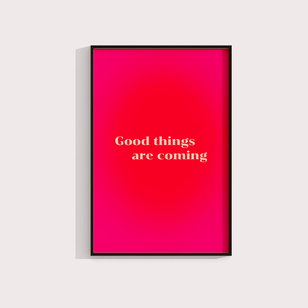 Good Things are coming