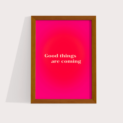 Good Things are coming