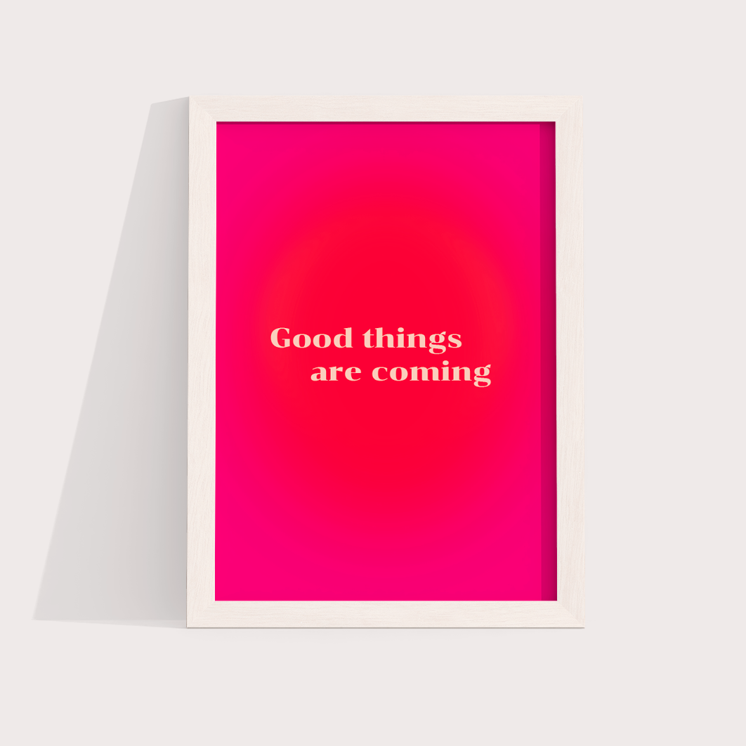 Good Things are coming