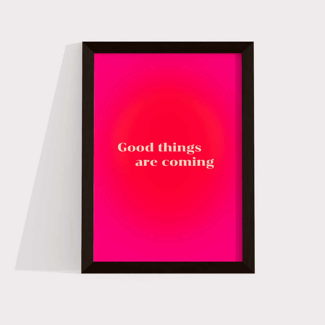 Good Things are coming