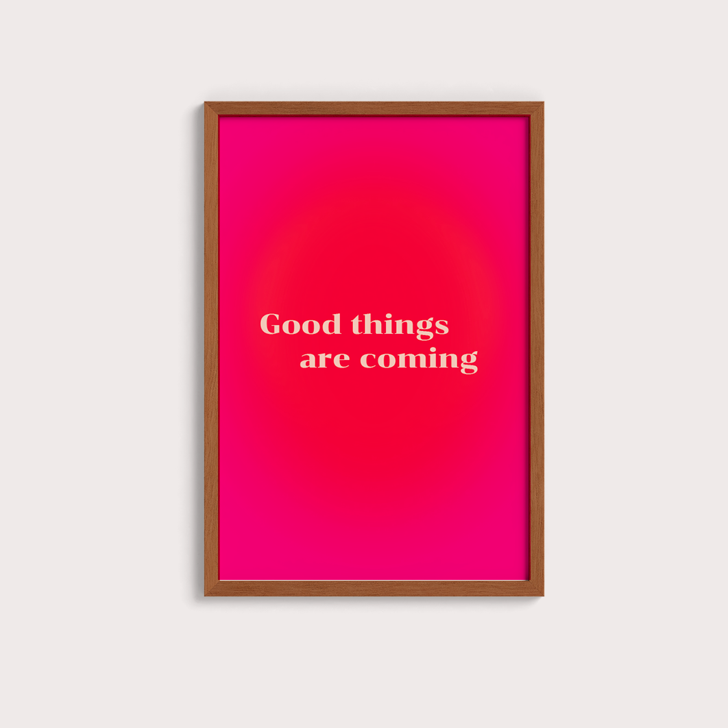 Good Things are coming