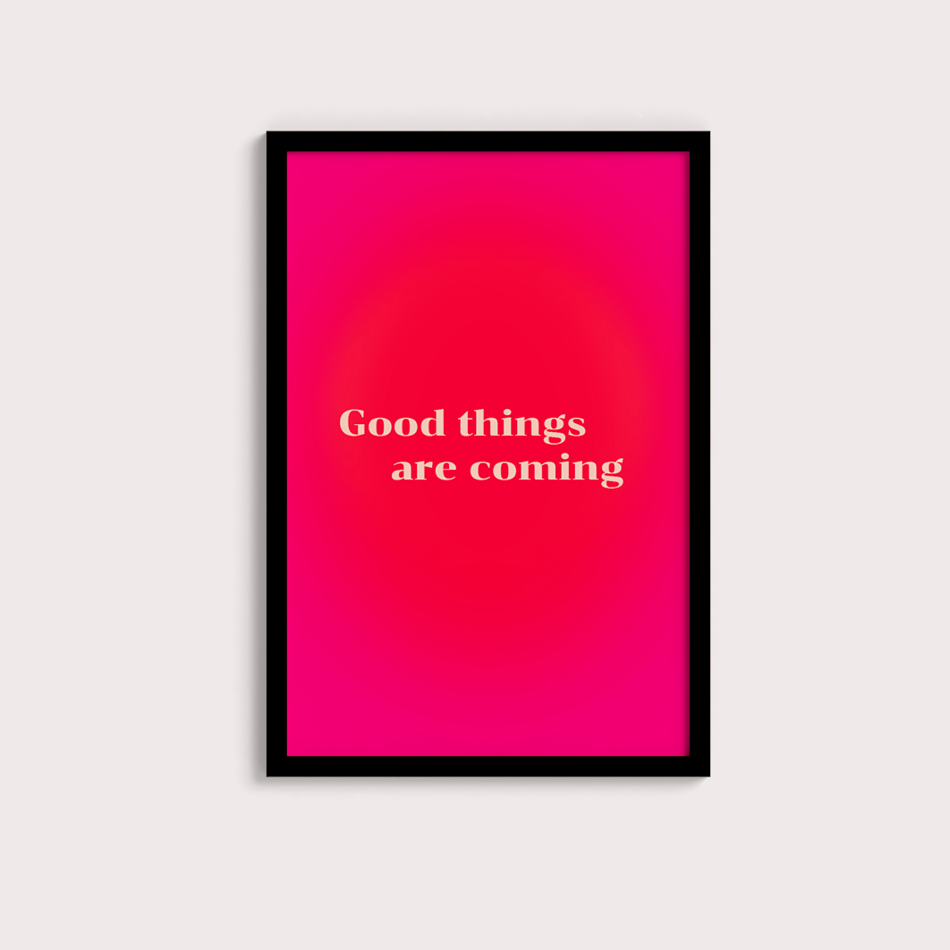 Good Things are coming